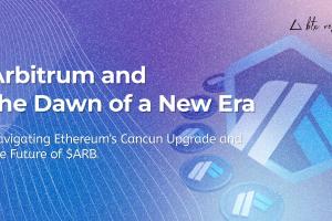 Arbitrum和新時代的曙光：探討以太坊的坎昆升級和$ARB的未來