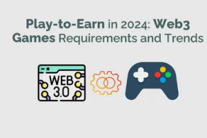 一覽2024 年 Play-to-Earn Web3 游戲發展趨勢