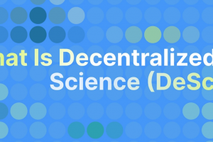 什么是去中心化科學（DeSci）？它如何結合加密技術改變科學領域？